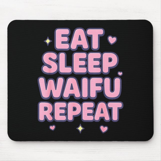 Eat Sleep Waifu Repeat Cute Anime Girl Fan Otaku M Mouse Mat (Front)