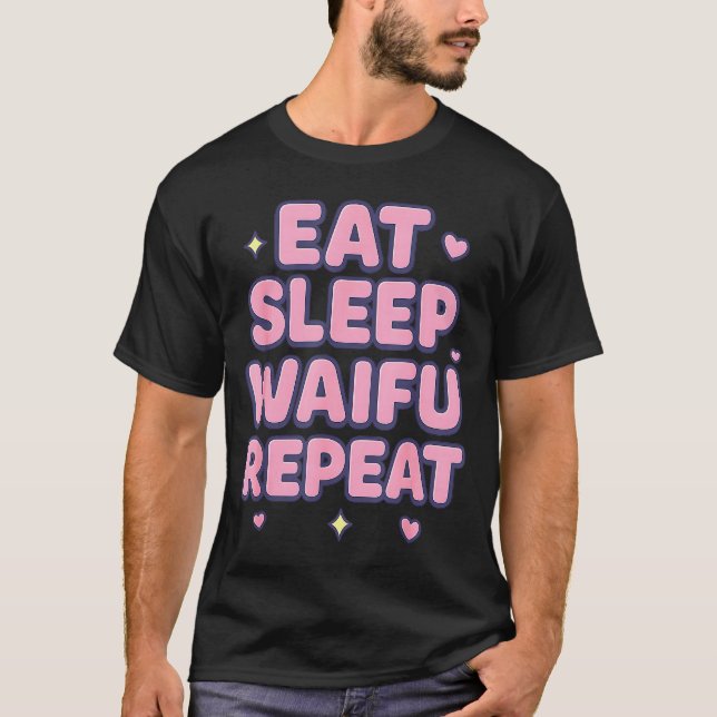 Eat Sleep Waifu Repeat Cute Anime Girl Fan Otaku M T-Shirt (Front)