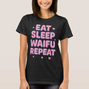 Eat Sleep Waifu Repeat Cute Anime Girl Fan Otaku M T-Shirt
