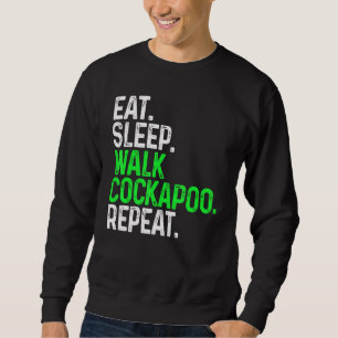 Eat Sleep Walk Cockapoo Repeat Funny Dog Walking D Sweatshirt