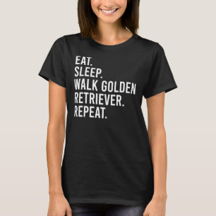 Eat Sleep Walk Golden Retriever Repeat Funny Golde T-Shirt