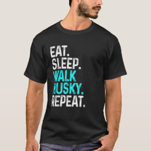 Eat Sleep Walk Husky Repeat Funny Dog Walking Dog  T-Shirt