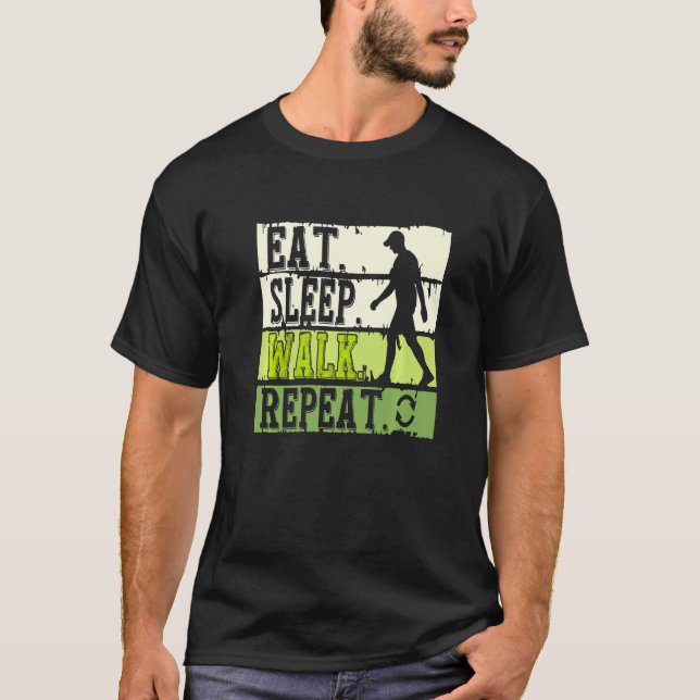 Eat Sleep Walk Repeat Cool Walking ExerciseWalker  T-Shirt (Front)