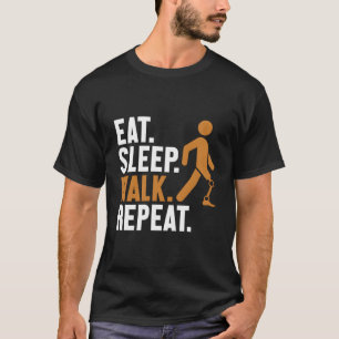 Eat Sleep Walk Repeat Prosthesis Foot User Leg Pro T-Shirt