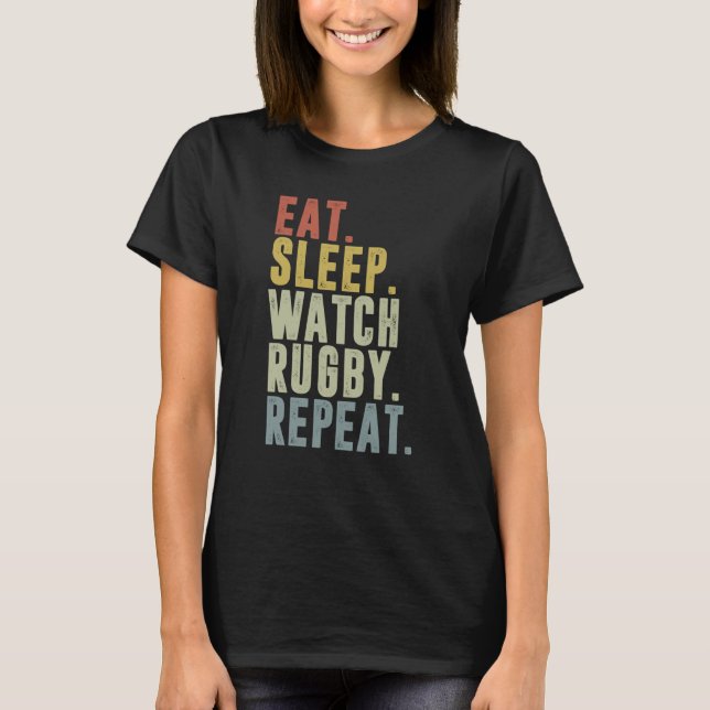 Eat Sleep Watch Rugby Repeat Rugby Player T-Shirt (Front)