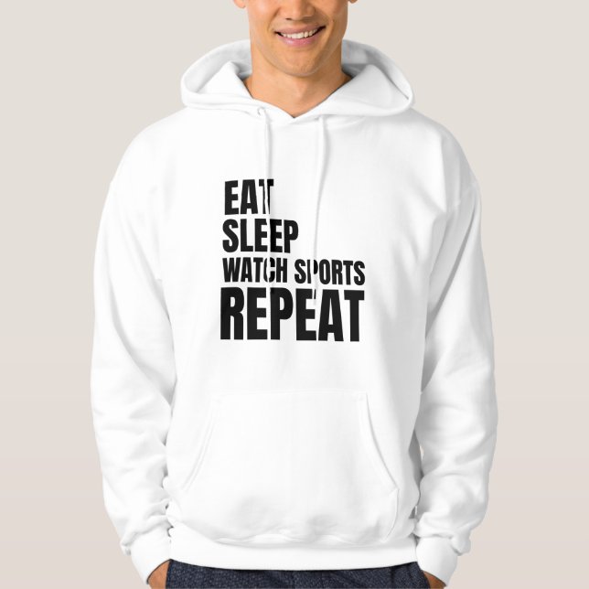 eat sleep watch sports repeat hoodie (Front)