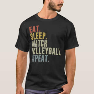Eat Sleep Watch Volleyball Repeat Volleyball Playe T-Shirt