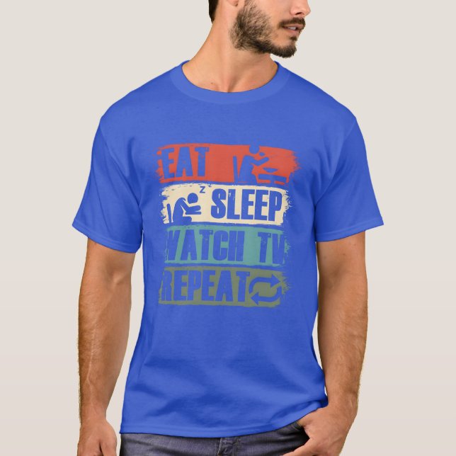 Eat Sleep WatchVelevision Movie Show Gift gift T-Shirt (Front)