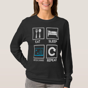 Eat Sleep Water Change Repeat Aquarist Saltwater A T-Shirt