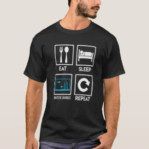 Eat Sleep Water Change Repeat Aquarist Saltwater A T-Shirt