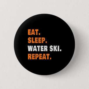 Eat Sleep Water Ski Repeat 6 Cm Round Badge