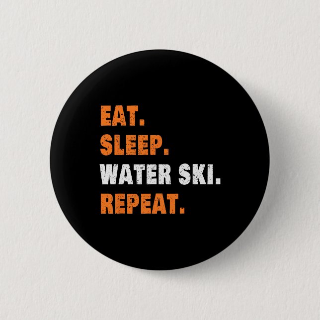 Eat Sleep Water Ski Repeat  6 Cm Round Badge (Front)