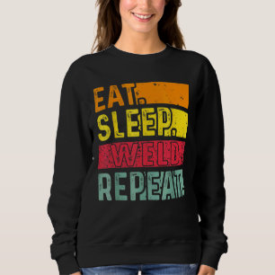 Eat Sleep Weld Repeat Retro Vintage For Welders Sweatshirt