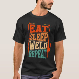 Eat Sleep Weld Repeat T-Shirt