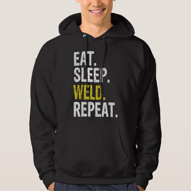 Eat Sleep Weld Repeat Welder Gift Hoodie (Front)