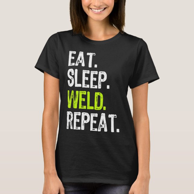 Eat Sleep Weld Repeat Welder Welding Funny Cool Gi T-Shirt (Front)