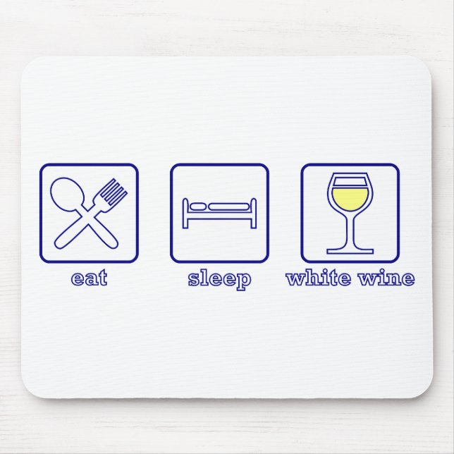Eat...Sleep...White Wine Mouse Mat (Front)