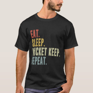 Eat Sleep Wicket Keep Repeat Cricketer T-Shirt