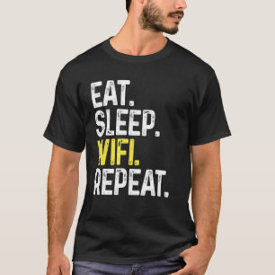 Eat Sleep Wifi Repeat Wifi Connection Phone Conne T-Shirt