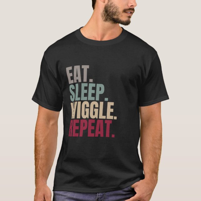 Eat Sleep Wiggle Repeat T-Shirt (Front)