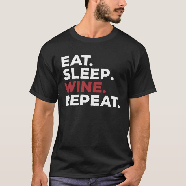 Eat Sleep Wine Repeat Drinking T-Shirt (Front)