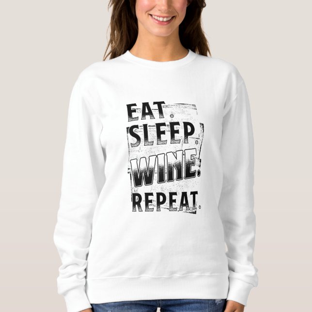 Eat Sleep Wine Repeat Sweatshirt (Front)