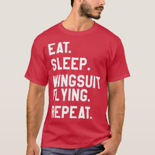 Eat Sleep Wingsuit Flying Repeat Skydiving T-Shirt