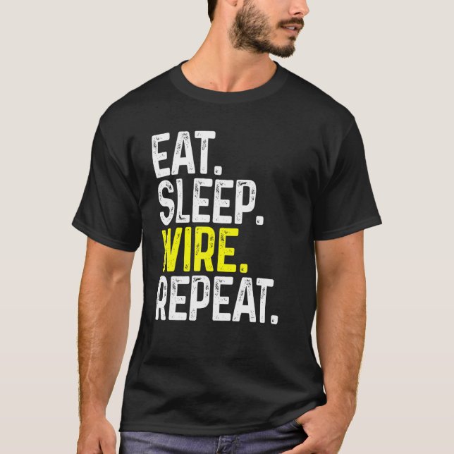 Eat Sleep Wire Repeat Funny Electrician Electrical T-Shirt (Front)