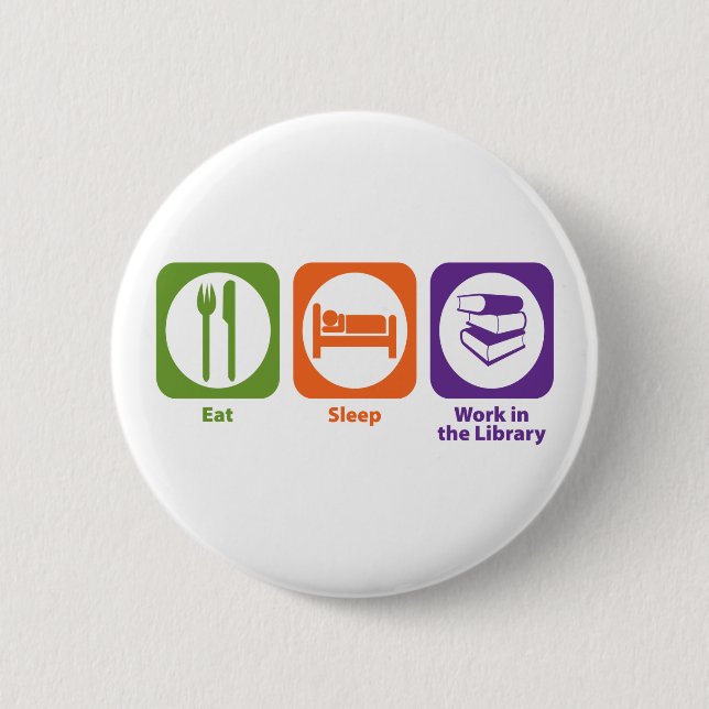 Eat Sleep Work in the Library 6 Cm Round Badge (Front)
