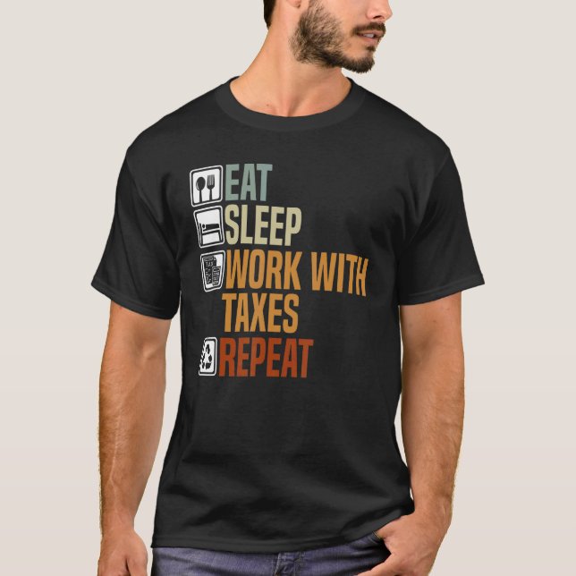 Eat Sleep Work With Taxes Repeat Tax Consultant Ac T-Shirt (Front)