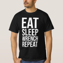 Eat, Sleep, wrench, Repeat - white version
