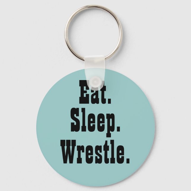 Eat. Sleep. Wrestle. Keychain (Front)