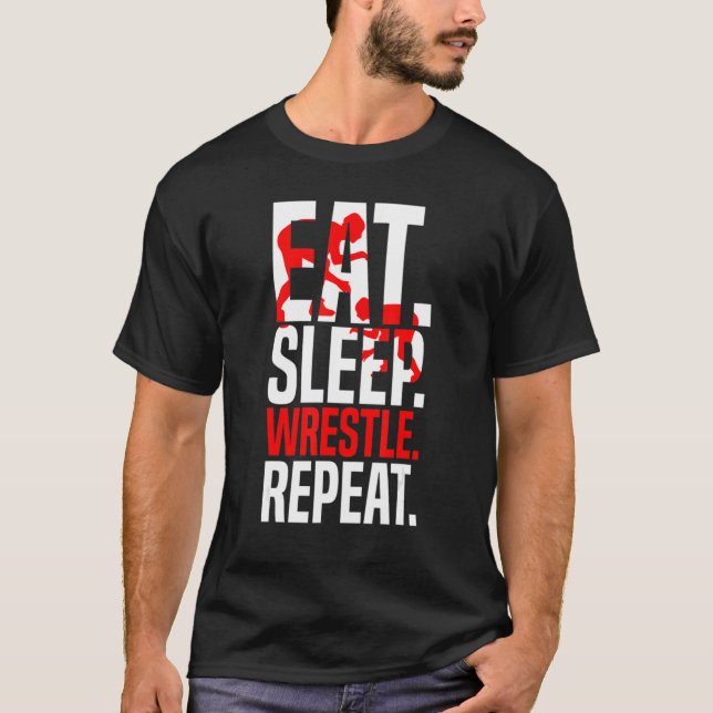 Eat Sleep Wrestle Repeat Funny Wrestler Wrestling  T-Shirt (Front)