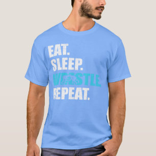 Eat Sleep Wrestle Repeat Funny Wrestler Wrestling T-Shirt