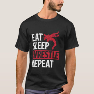 Eat Sleep Wrestle Repeat Funny Wrestling Wrestler T-Shirt