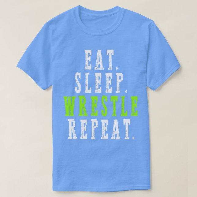 Eat Sleep Wrestle Repeat T-Shirt (Design Front)