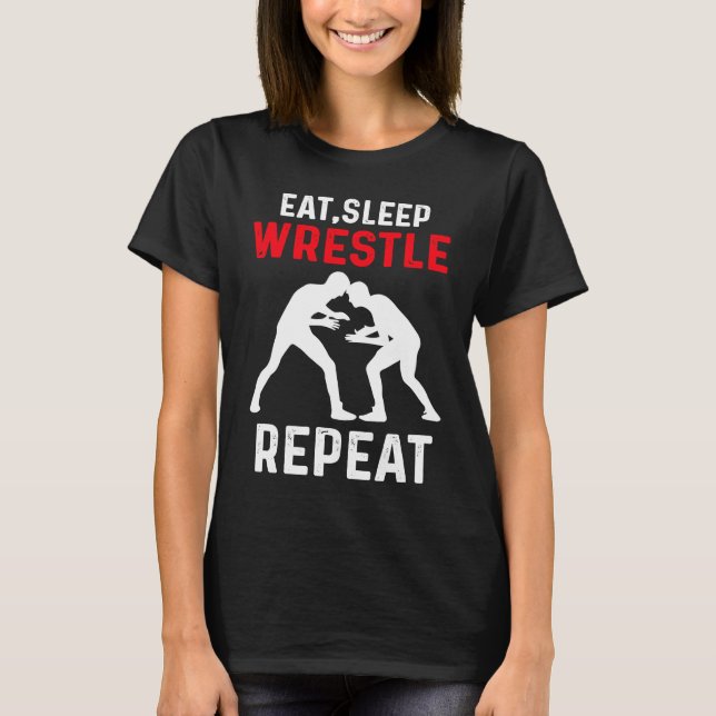 Eat Sleep Wrestle Repeat Wrestling T-Shirt (Front)
