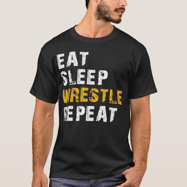 eat sleep wrestle T-Shirt (Front)