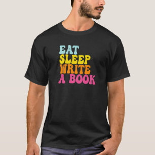 Eat Sleep Write A Book Journalist Writer  Quote T-Shirt