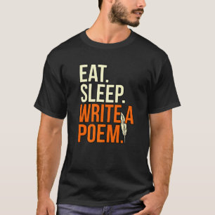 Eat Sleep Write Poem Poet Writer Author Poetry Gr T-Shirt