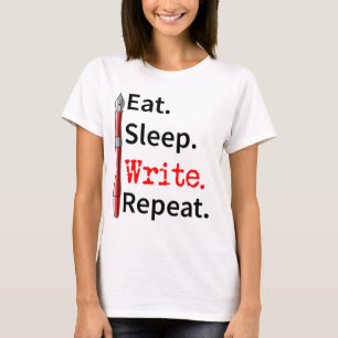 Eat Sleep Write Repeat Writer T-Shirt