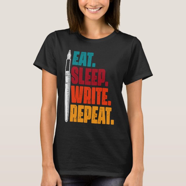 Eat Sleep Write Repeat Writing Writer Author T-Shirt (Front)