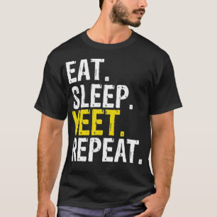 Eat Sleep Yeet Repeat Gift  T-Shirt