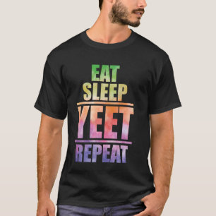 Eat Sleep Yeet Repeat Popular Dance and Funny Urba T-Shirt
