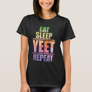 Eat Sleep Yeet Repeat Popular Dance and Funny Urba T-Shirt