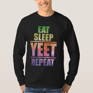 Eat Sleep Yeet Repeat Popular Dance and Funny Urba T-Shirt