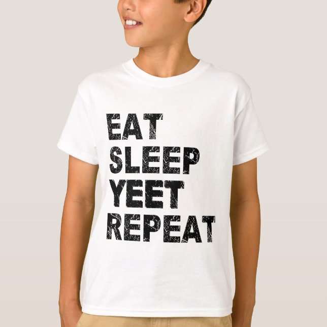 Eat Sleep Yeet Repeat T-Shirt (Front)