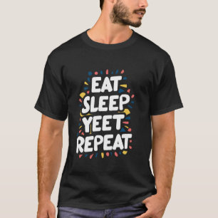 Eat Sleep Yeet Repeat T-Shirt