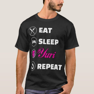 Eat sleep yuri repeat  T-Shirt