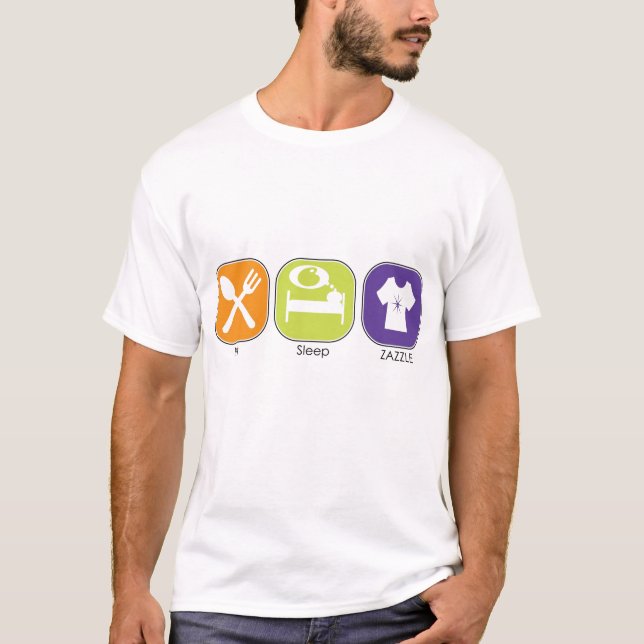 Eat Sleep Zazzle T-Shirt (Front)